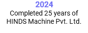 2024 Completed 25 years of HINDS Machine Pvt. Ltd.