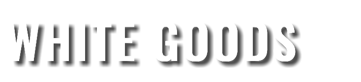 WHITE GOODS